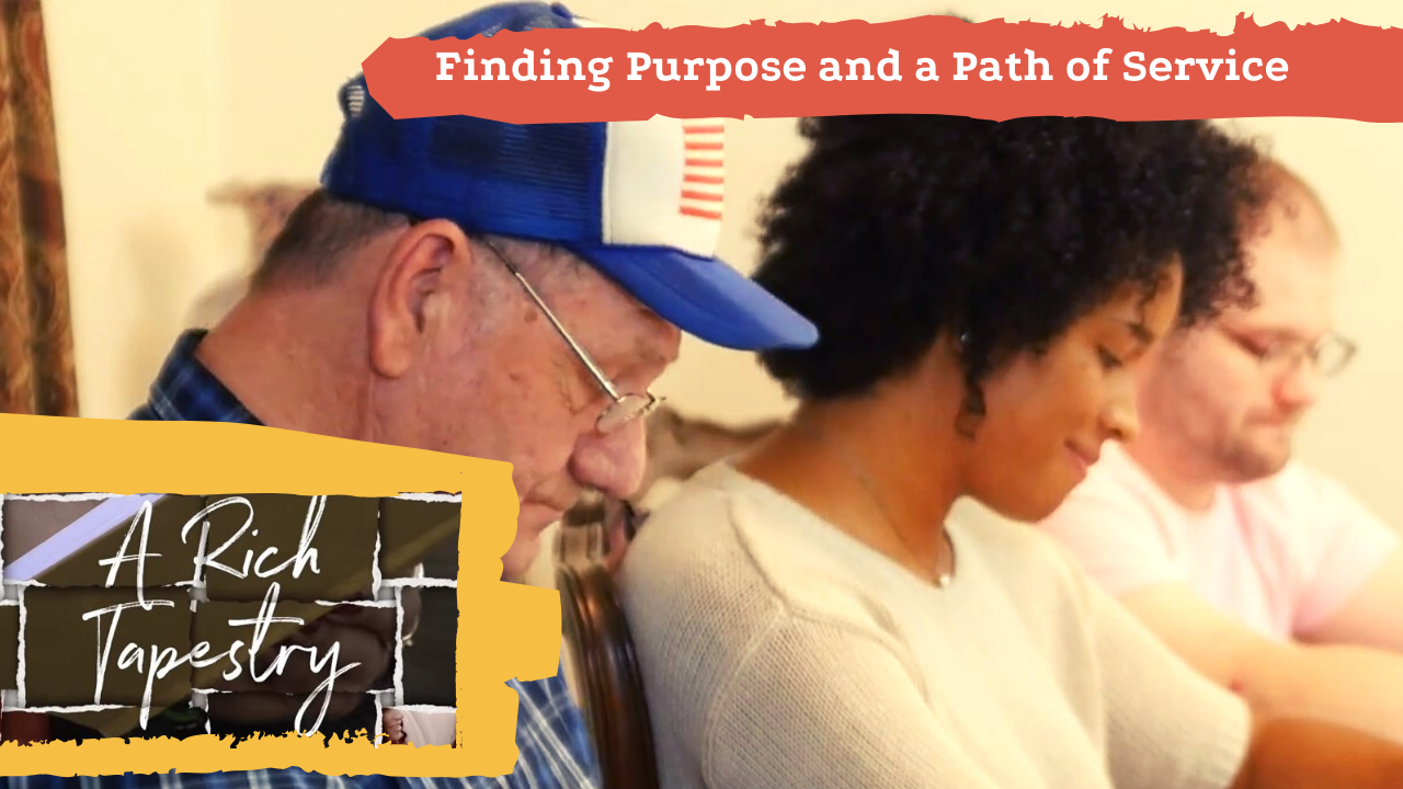 Finding Purpose and a Path of Service – A Rich Tapestry